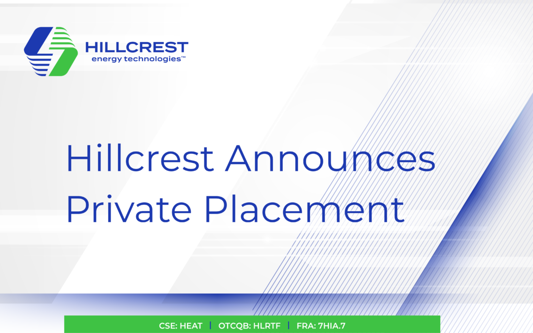 Hillcrest Announces Private Placement