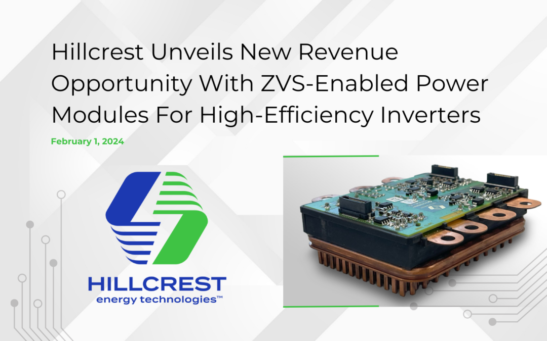 Hillcrest Unveils New Revenue Opportunity With ZVS-Enabled Power Modules For High-Efficiency Inverters