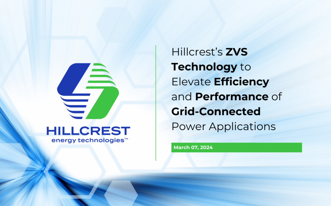 Hillcrest’s ZVS Technology to Elevate Efficiency and Performance of Grid-Connected Power Applications