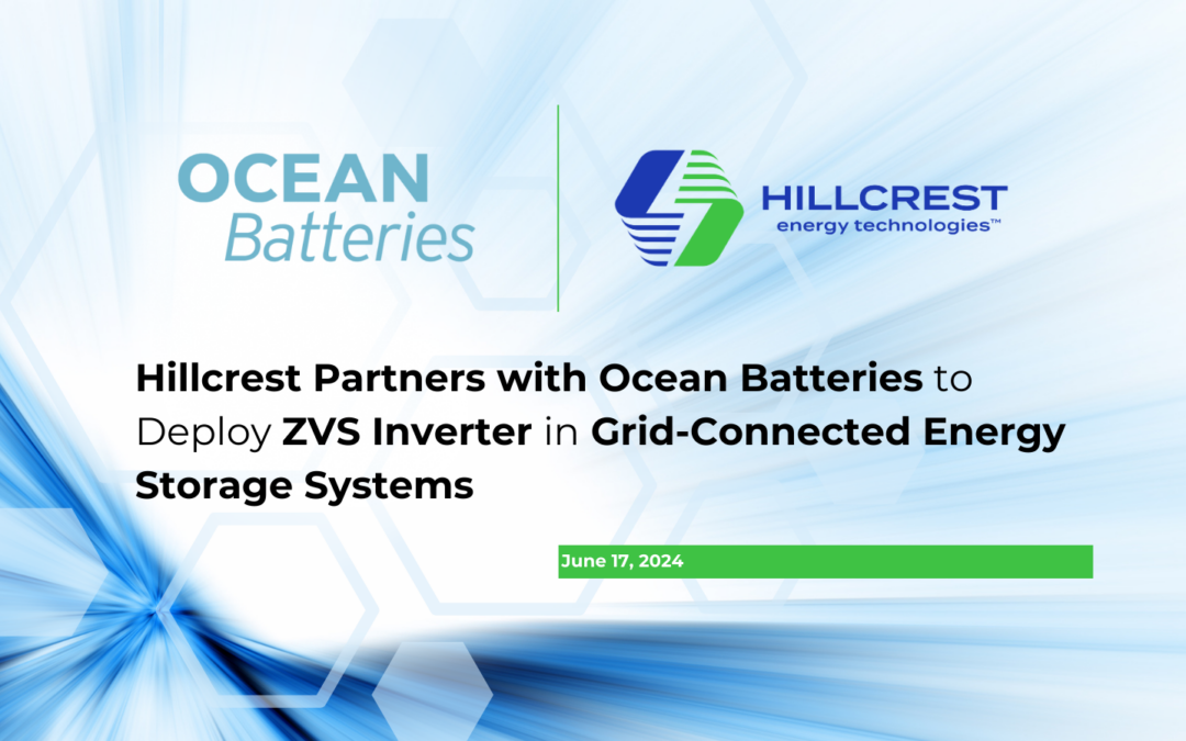 Hillcrest Partners with Ocean Batteries to Deploy ZVS Inverter in Grid-Connected Energy Storage Systems