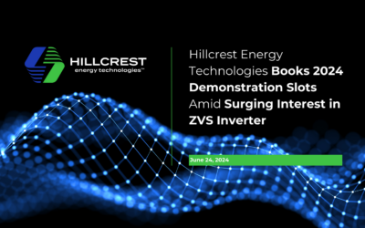 Hillcrest Energy Technologies Books 2024 Demonstration Slots Amid Surging Interest in ZVS Inverter