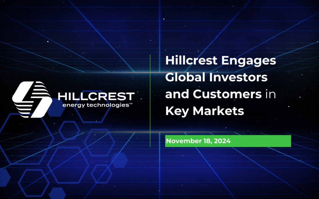 Hillcrest Engages Global Investors and Customers in Key Markets