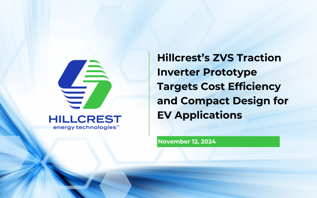 Hillcrest’s ZVS Traction Inverter Prototype Targets Cost Efficiency and Compact Design for EV Applications