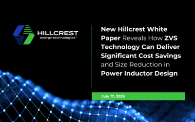 New Hillcrest White Paper Reveals How ZVS Technology Can Deliver Significant Cost Savings and Size Reduction in Power Inductor Design