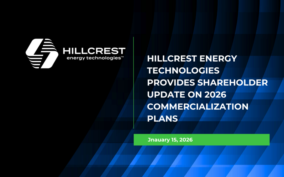 Hillcrest Energy Technologies Provides Shareholder Update On 2026 Commercialization Plans