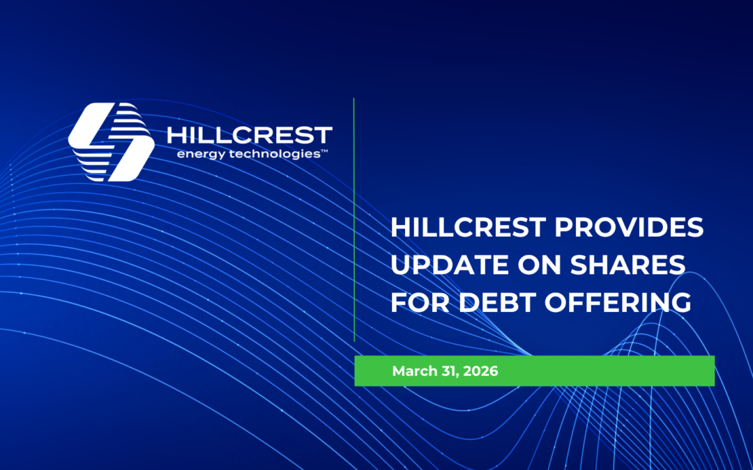 Hillcrest Provides Update on Shares for Debt Offering