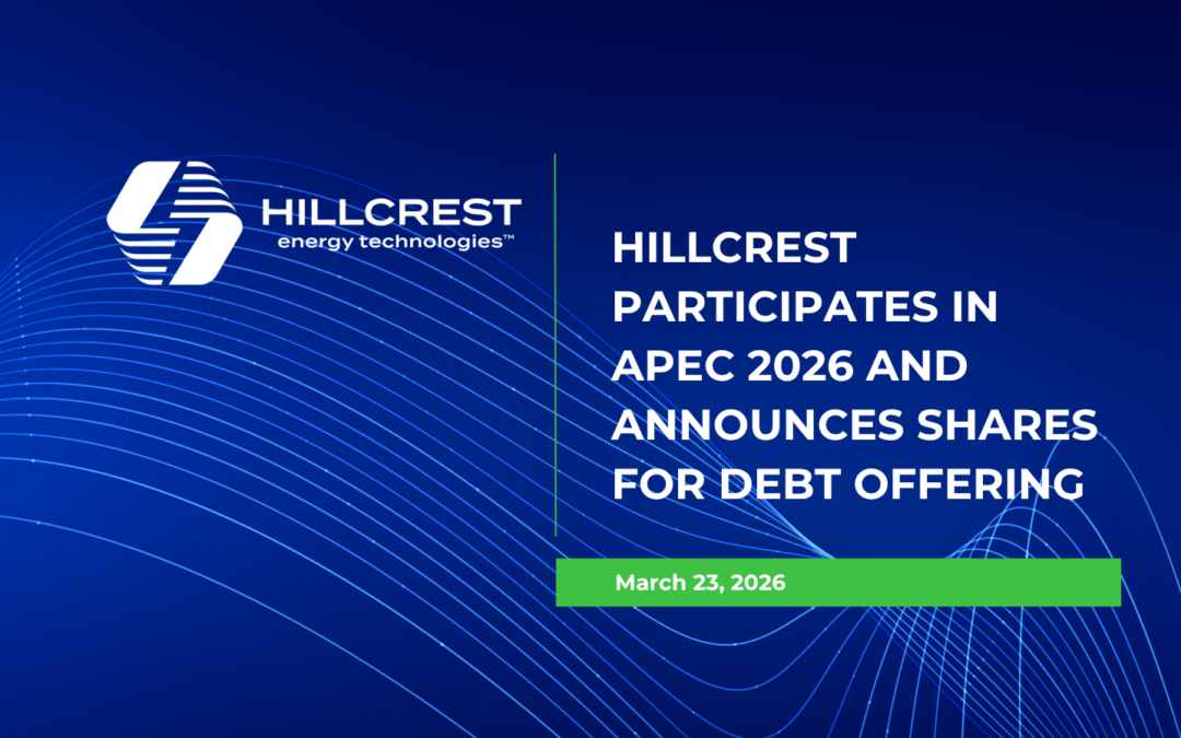 Hillcrest Participates in Apec 2026 and Announces Shares for Debt Offering