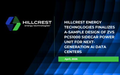 Hillcrest Energy Technologies Finalizes A-Sample Design of ZVS PCS1000 Sidecar Power Unit for Next-Generation AI Data Centers